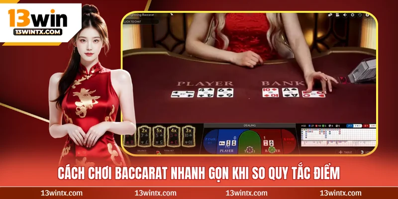 Cách chơi Baccarat nhanh gọn khi so quy tắc điểm