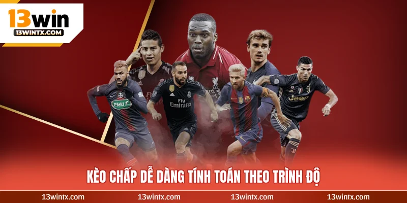 Kèo chấp dễ dàng tính toán theo trình độ