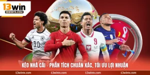 Kèo Nhà Cái - Phân Tích Chuẩn Xác, Tối Ưu Lợi Nhuận