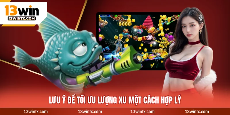 Lưu ý để tối ưu lượng xu một cách hợp lý