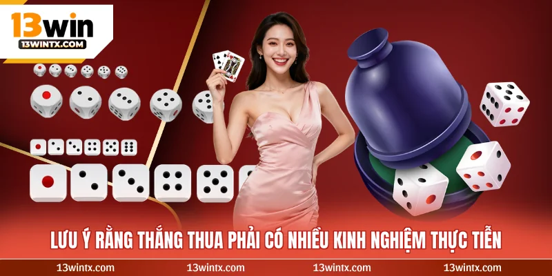 Lưu ý rằng thắng thua phải có nhiều kinh nghiệm thực tiễn