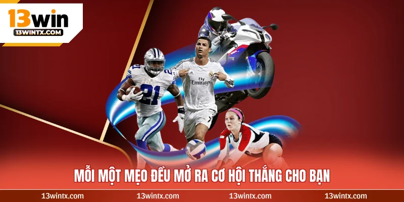 Mỗi một mẹo đều mở ra cơ hội thắng cho bạn