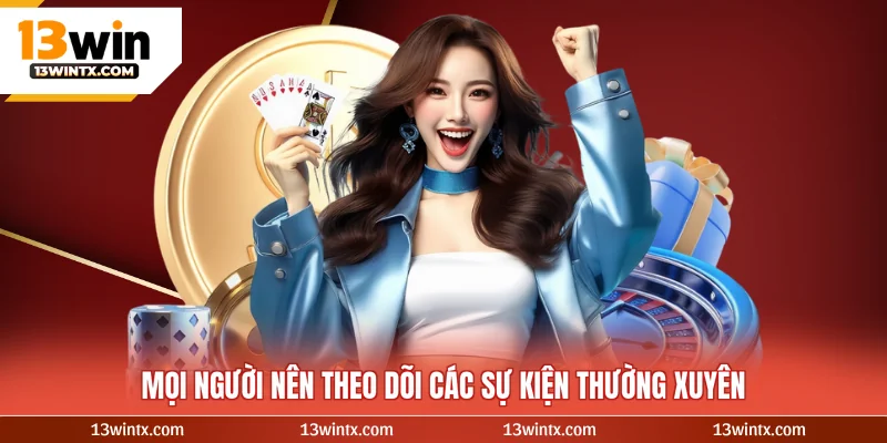 Mọi người nên theo dõi các sự kiện thường xuyên