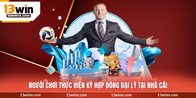 Người chơi thực hiện ký hợp đồng đại lý tại nhà cái