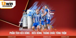 Phân Tích Kèo Bóng - Hiểu Đúng, Thắng Chắc Từng Trận