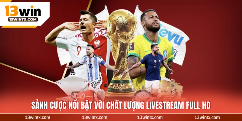 Sảnh cược nổi bật với chất lượng livestream full HD