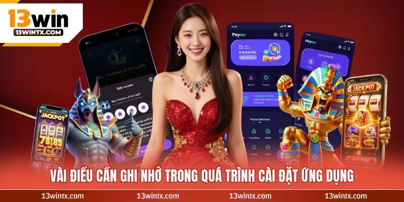 Vài điều cần ghi nhớ trong quá trình cài đặt ứng dụng
